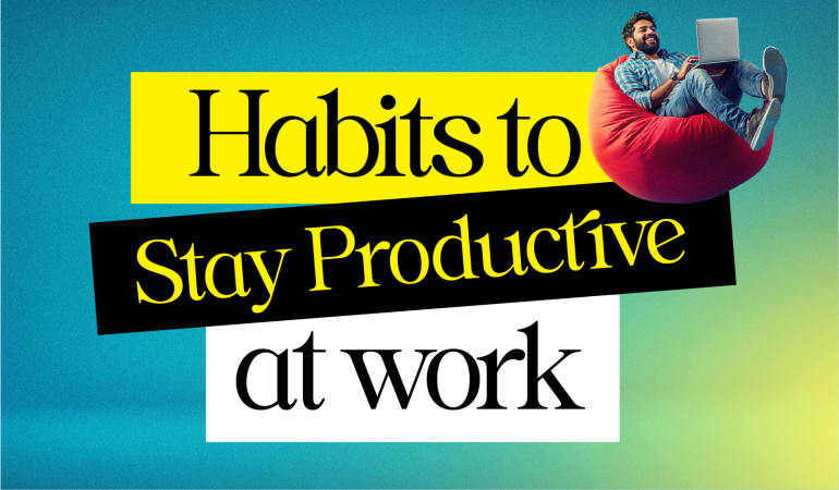 5 Habits To Stay Productive At Work
